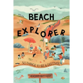 Beach Explorer: 50 Things to See and Discover on the Beach