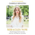 Miracles Now: 108 Life-Changing Tools for Less Stress, More Flow, and Finding Your True Purpose