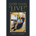 God Said, "Live!"