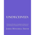Undeceived: A Political History of the American Revolution as Inspired by Charles Thomson, Secretary of the Continental Congress, 1774-1789, Volume 1