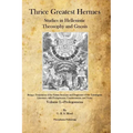 Thrice Greatest Hermes: Studies in Hellenistic Theosophy and Gnosis