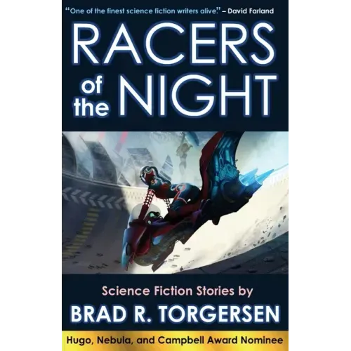Racers of the Night: Science Fiction Stories by Brad R. Torgersen
