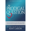 The Prodigal Question: The Question Branded on Every Human Heart Forever Settled by Jesus in the Parable of the Prodigal Son