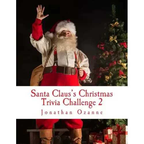Santa Claus's Christmas Trivia Challenge 2: More than 250 new questions (and answers) capturing the spirit of Christmas!