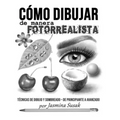 Cómo Dibujar de Manera Fotorrealista: Técnicas de Dibujo y Sombreado - De Principiante a Avanzado