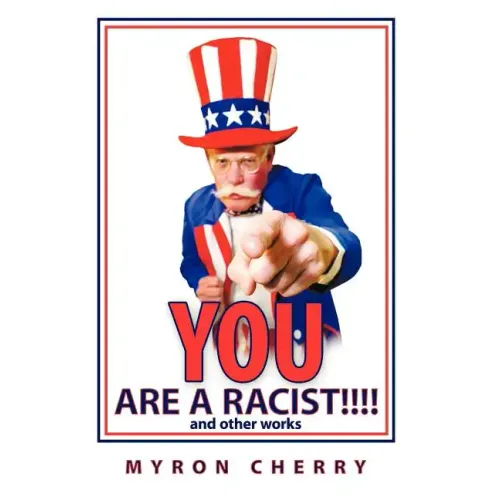 You are a Racist!!!!: and other works