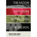 The Moon, My Lover, My Mother, & the Dog