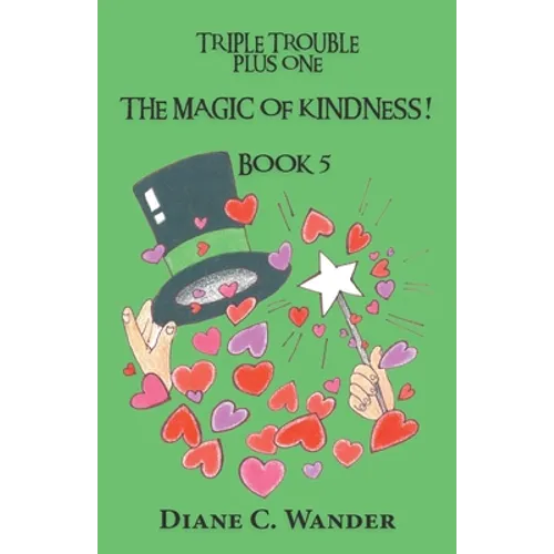 The Magic of Kindness! Triple Trouble Plus One-Book 5