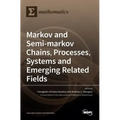 Markov and Semi-markov Chains, Processes, Systems and Emerging Related Fields