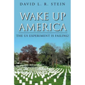 Wake Up America: The US Experiment is Failing!