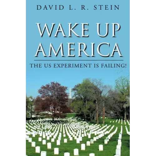 Wake Up America: The US Experiment is Failing!