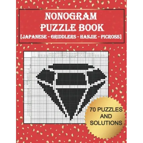 Tittle: Nonogram Puzzle Book: [ Japanese - Griddlers - Hanjie - Picross ] 70 Puzzles And Solutions