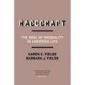 Racecraft: The Soul of Inequality in American Life