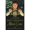 The Hitherto Secret Experiments of Marie Curie