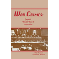 War Crimes: Japan's World War II Atrocities