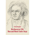 Beethoven at 250: Man and Music Under Siege