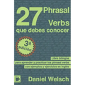 27 Phrasal Verbs Que Debes Conocer: Libro bilingüe para aprender y practicar los phrasal verbs con ejemplos y ejercicios en inglés