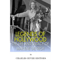 Legends of Hollywood: The Life and Legacy of Marlene Dietrich