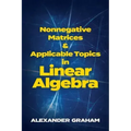 Nonnegative Matrices and Applicable Topics in Linear Algebra