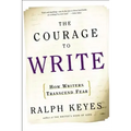 The Courage to Write: How Writers Transcend Fear