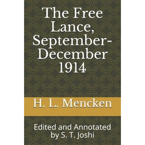 The Free Lance, September-December 1914: Edited and Annotated by S. T. Joshi