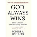 God Always Wins: Divine Liberation From the Gods of the Woke