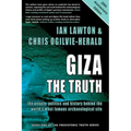 Giza: The Truth: the people, politics and history behind the world's most famous archaeological site