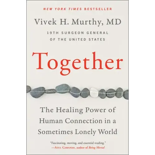 Together: The Healing Power of Human Connection in a Sometimes Lonely World