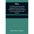 Silva: or, A discourse of forest-trees, and the propagation of timber in His Majesty's dominions, as it was delivered in The