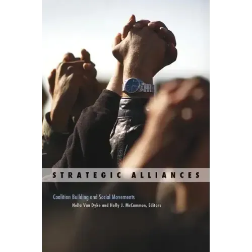 Strategic Alliances: Coalition Building and Social Movements Volume 34