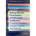 Making Effective Presentations at Professional Conferences: A Guide for Teachers, Graduate Students and Professors