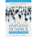 The Simplified NCMHCE Study Guide: A summarized format to understanding DSM-5 Disorders, Theoretical Orientations and Assessments