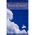 Names, Titles and Attributes Father, Jesus Christ and holy Spirit