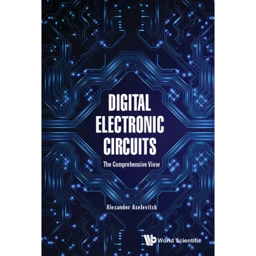 Digital Electronic Circuits - The Comprehensive View