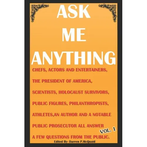 Ask Me Anything - Celebrities Answer Your Questions: Actors, Entertainers, Political Figures, Scientists, Holocaust Survivors, an American President a