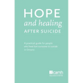 Hope and Healing After Suicide: A Practical Guide for People Who Have Lost Someone to Suicide in Ontario