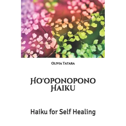 Ho'oponopono Haiku: Haiku for Self Healing
