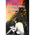 My Healing Journey from Anxiety: A Divine Intervention