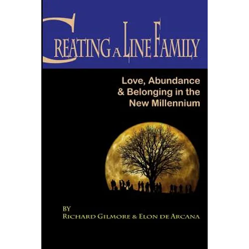 Creating A Line Family: Love, Abundance & Belonging in the New Millennium