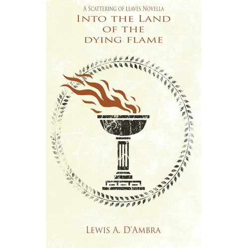 Into the Land of the Dying Flame: A Scattering of Leaves Prequel Novella