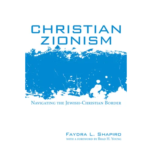 Christian Zionism: Navigating the Jewish-Christian Border