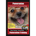 Pomeranian Training Book for Pomeranian Dogs By BoneUP DOG Training, Dog Care, Dog Behavior, Hand Cues too! Are You Ready to Bone Up? Easy Training *