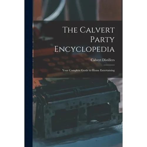 The Calvert Party Encyclopedia: Your Complete Guide to Home Entertaining