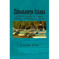 Zihuatanejo-Ixtapa, A Guide to Casas, Camas, Comidas y Cosas