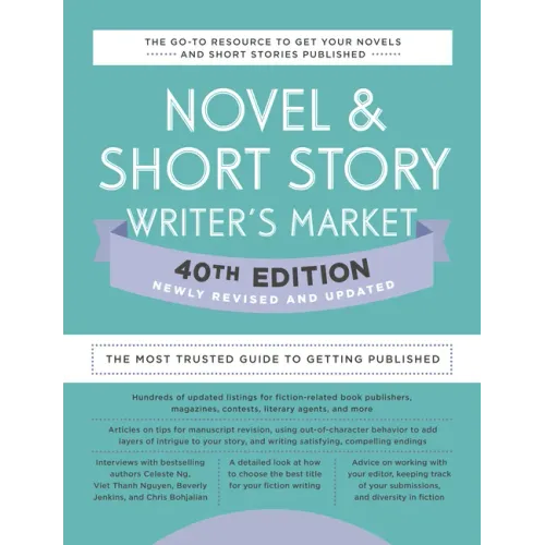 Novel & Short Story Writer's Market 40th Edition: The Most Trusted Guide to Getting Published