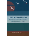 Lest We Lose Love: Rediscovering the Core of Western Culture