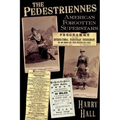 The Pedestriennes: America's Forgotten Superstars
