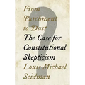 From Parchment to Dust: The Case for Constitutional Skepticism