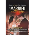 Meet, Date, Get Engaged, and Married in 90 Days: 77 Secrets That Will Make Him Marry You in Less Than 12 Weeks