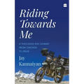 Riding Towards Me: A Thousand-Day Journey on a Motorcycle